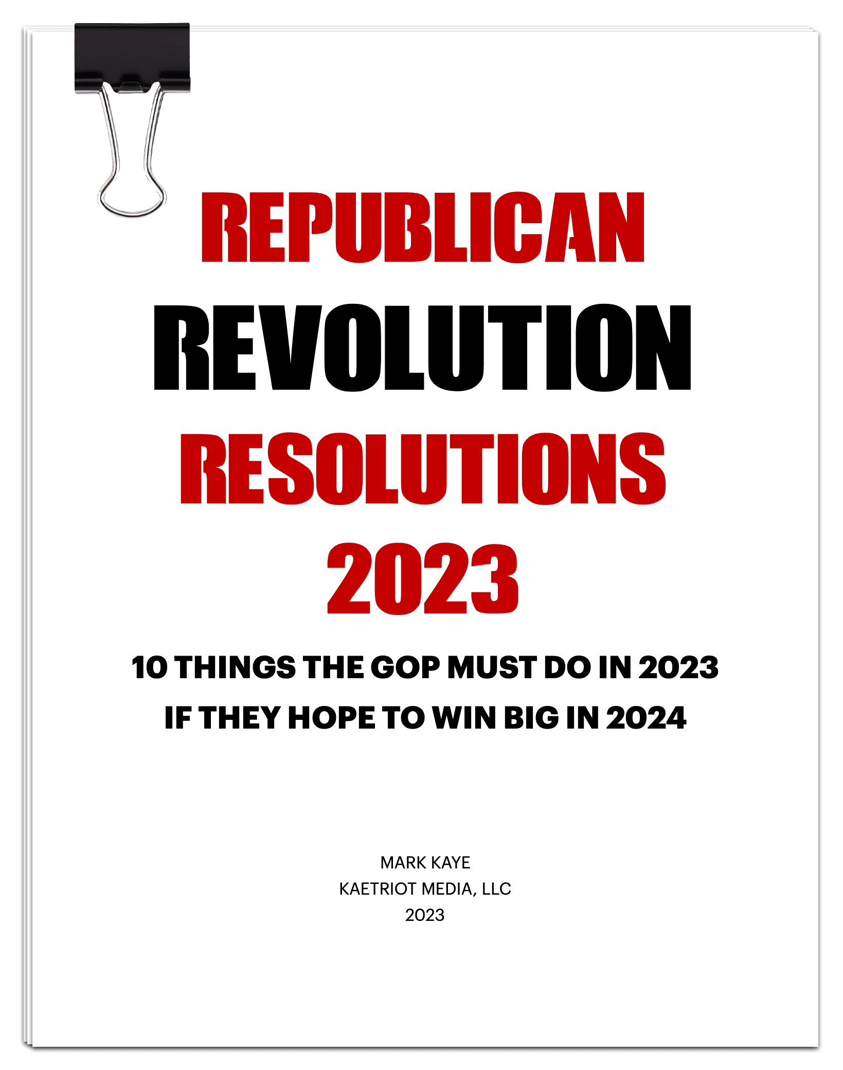 Mark Kaye, Author of Republican Revolution Resolutions 2023: 10 Things the GOP Must Do in 2023 if They Hope to Win Big in 2024